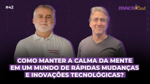 Leia mais sobre o artigo Como manter a Calma da Mente em um mundo de rápidas mudanças e inovações tecnológicas?