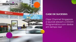 Leia mais sobre o artigo Case de Sucesso: Clear Channel Singapore e Quividi Elevam o DOOH Programático com Dados em Tempo Real