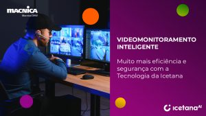 Leia mais sobre o artigo Transformando o Videomonitoramento com a Tecnologia da Icetana