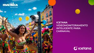 Leia mais sobre o artigo Icetana: sistema de videomonitoramento inteligente para um carnaval muito mais seguro