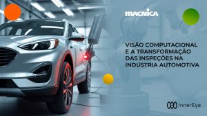 Leia mais sobre o artigo InnerEye na indústria automotiva: produção que nem parece realidade