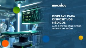 Leia mais sobre o artigo Displays para dispositivos médicos Macnica DHW: inovação para equipamentos hospitalares