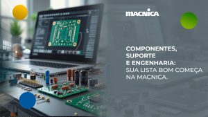 Leia mais sobre o artigo Distribuidora de componentes eletrônicos: conheça a Macnica DHW no Brasil