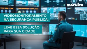 Leia mais sobre o artigo Videomonitoramento na segurança pública ganha força com solução da Macnica DHW