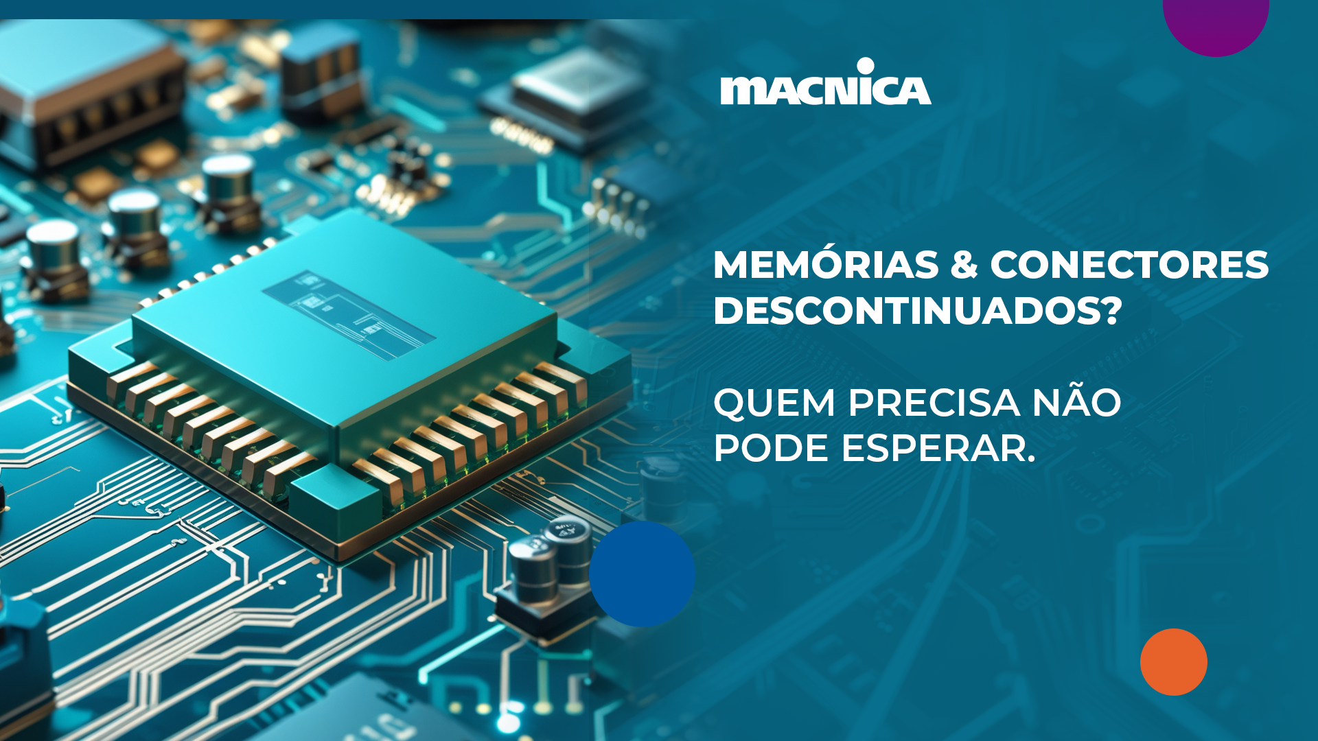 Componentes eletrônicos venda: grandes fabricantes descontinuam memórias e conectores, mas a Macnica garante fornecimento com qualidade e suporte especializado.