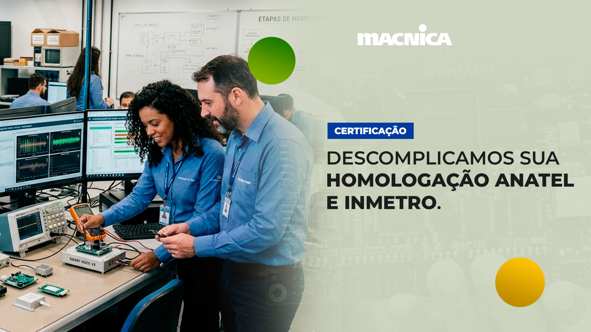 Certificações Anatel e Inmetro com agilidade e segurança: descubra como a Macnica DHW acelera a aprovação técnica com conformidade regulatória.