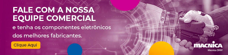 Fale com a Macnica DHW sobre componentes de alta performance para seus projetos.