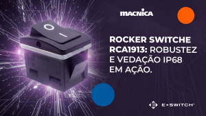 Leia mais sobre o artigo Rocker switch RCA1913 da E-Switch: robustez, vedação e confiabilidade total