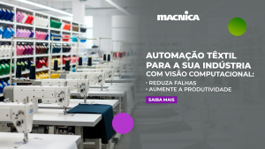 Leia mais sobre o artigo Automação de processos industriais transforma o controle de qualidade têxtil