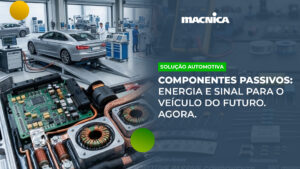 Leia mais sobre o artigo Componentes eletrônicos passivos: da ECU distribuída à computação central