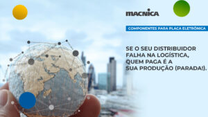 Leia mais sobre o artigo Componentes placa eletronica: logística ágil evita paradas críticas