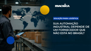 Leia mais sobre o artigo Logística para automação industrial: blindagem contra parada de produção