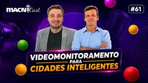 Leia mais sobre o artigo MacniCast | Videomonitoramento inteligente para segurança pública