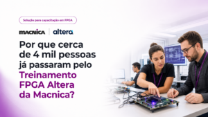 Leia mais sobre o artigo Treinamento FPGA Altera da Macnica: essencial para projetos de alta performance