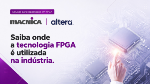 Leia mais sobre o artigo FPGA Altera na indústria: aplicações críticas onde essa tecnologia faz diferença
