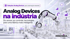 Leia mais sobre o artigo Analog Devices na indústria: 7 áreas de aplicação na automação industrial
